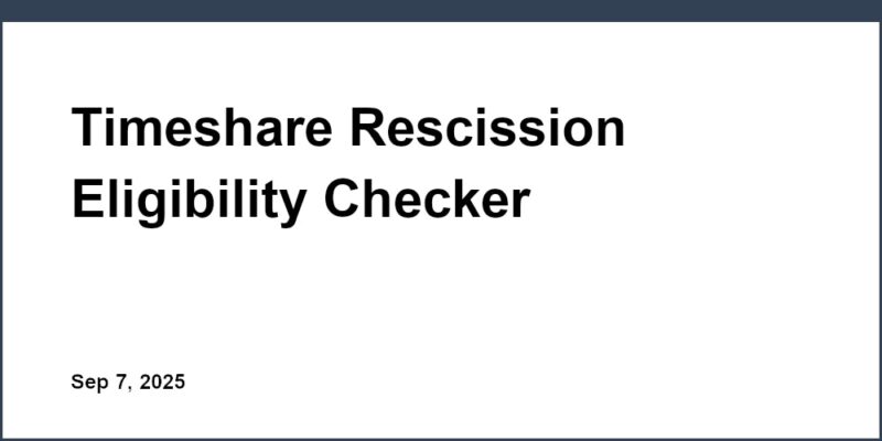 Timeshare Rescission Eligibility Checker